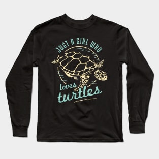 Turtle Conservation - Just A Girl Who Loves Turtles Long Sleeve T-Shirt